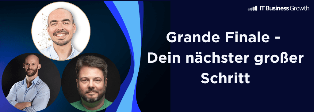 Grande Finale - Dein nächster großer Schritt