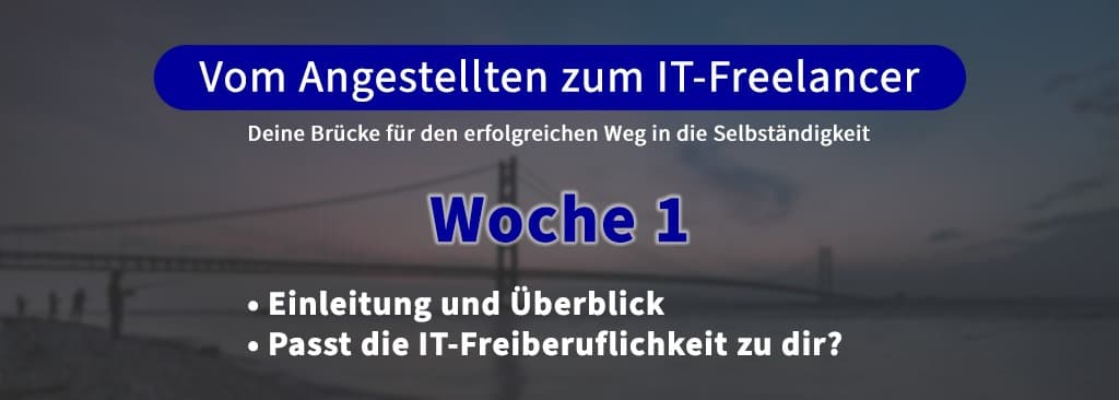 Vom Angestellten zum IT-Freelancer 1.0 (Woche 1)